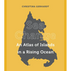 Sea Change: An Atlas of Islands in a Rising Ocean - Hardcover