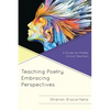 Teaching Poetry, Embracing Perspectives: A Guide for Middle School Teachers - Hardcover