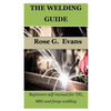 The Welding Guide: Beginners self manual for TIG, MIG and forge welding - Paperback