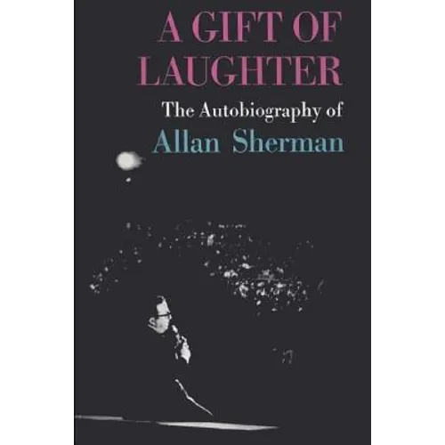 A Gift of Laughter: The Autobiography of Allan Sherman - Paperback