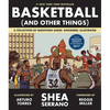 Basketball (and Other Things): A Collection of Questions Asked, Answered, Illustrated - Hardcover