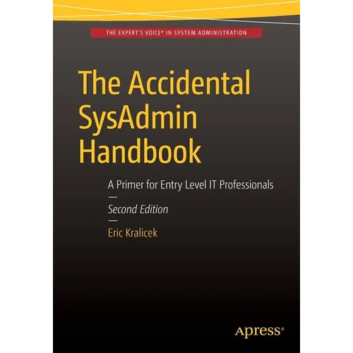 The Accidental Sysadmin Handbook: A Primer for Early Level It Professionals - Paperback
