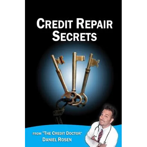 Credit Repair Secrets (from the Credit Doctor): Tricks of the trade to repair and improve your credit score fast! - Paperback