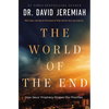 The World of the End: How Jesus' Prophecy Shapes Our Priorities - Paperback