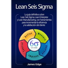Lean Seis Sigma: La guía definitiva sobre Lean Seis Sigma, Lean Enterprise y Lean Manufacturing, con herramientas para incrementar la e - Paperback