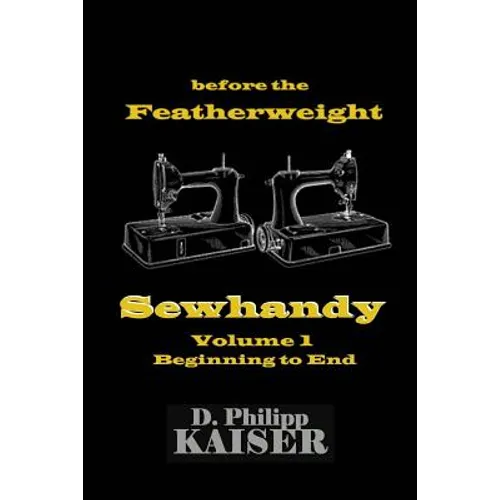 before the Featherweight Sewhandy Volume 1 Beginning to End - Paperback