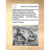 A description of A new chart of history, containing a view of the principal revolutions of empire that have taken place in the world. By Joseph Priest - Paperback