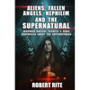 Aliens, Fallen Angels, Nephilim and the Supernatural: Discover Ancient Secrets and Bible Prophecies about the Supernatural - Paperback