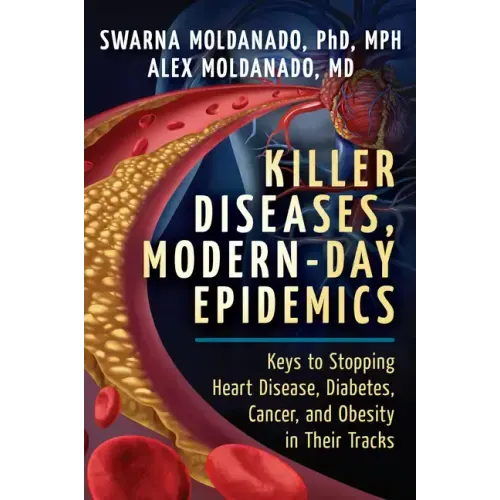 Killer Diseases, Modern-Day Epidemics: Keys to Stopping Heart Disease, Diabetes, Cancer, and Obesity in Their Tracks - Paperback
