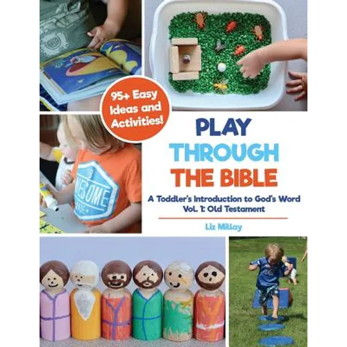 Play Through the Bible: A Toddler's Introduction to God's Word Vol. 1: Old Testament - Paperback