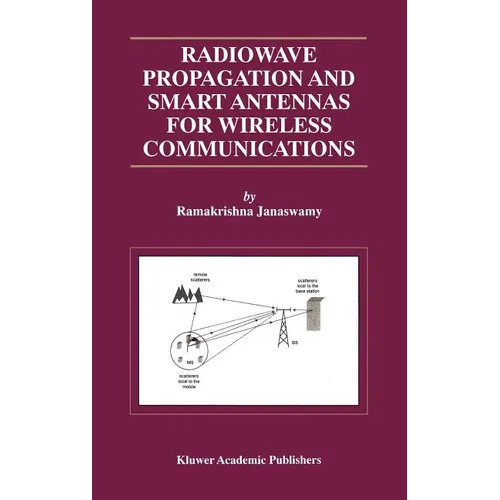 Radiowave Propagation and Smart Antennas for Wireless Communications - Hardcover