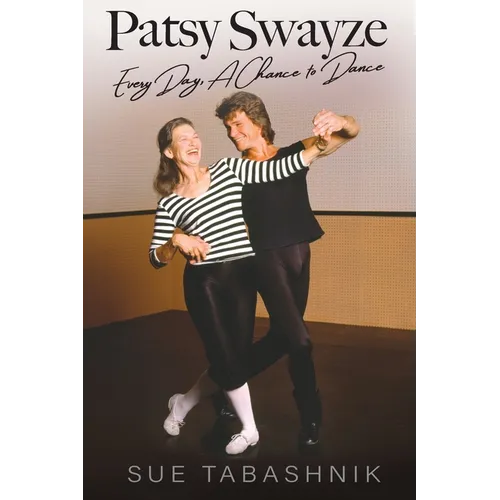 Patsy Swayze: Every Day, A Chance to Dance - Paperback