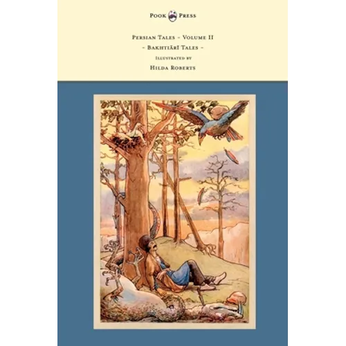 Persian Tales - Volume II - Bakhtiari Tales - Illustrated by Hilda Roberts - Hardcover