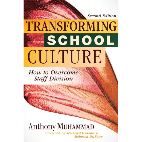 Transforming School Culture: How to Overcome Staff Division (Leading the Four Types of Teachers and Creating a Positive School Culture) - Paperback