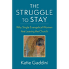 The Struggle to Stay: Why Single Evangelical Women Are Leaving the Church - Paperback
