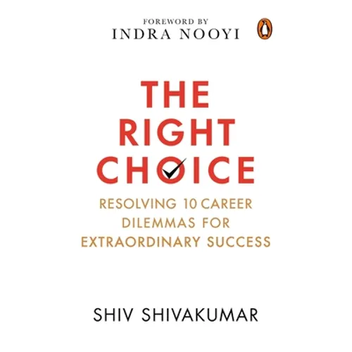 The Right Choice: Resolving 10 Career Dilemmas for Extraordinary Success - Hardcover