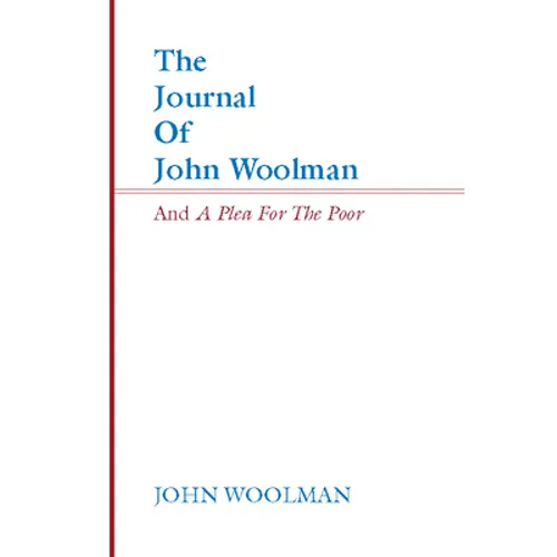 The Journal of John Woolman and a Plea for the Poor - Paperback