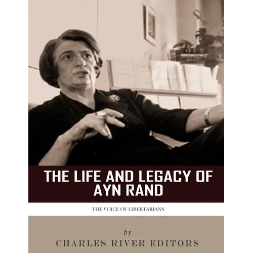 The Voice of Libertarians: The Life and Legacy of Ayn Rand - Paperback