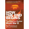How the End Begins: The Road to a Nuclear World War III - Paperback