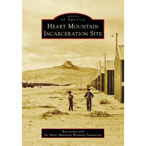 Heart Mountain Incarceration Site - Paperback