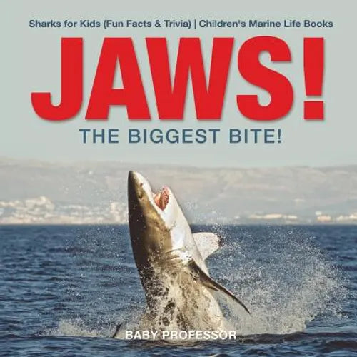JAWS! - The Biggest Bite! Sharks for Kids (Fun Facts & Trivia) Children's Marine Life Books - Paperback