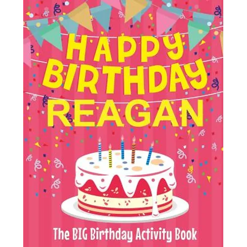 Happy Birthday Reagan - The Big Birthday Activity Book: (Personalized Children's Activity Book) - Paperback