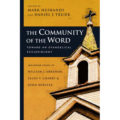 The Community of the Word: Toward an Evangelical Ecclesiology - Paperback