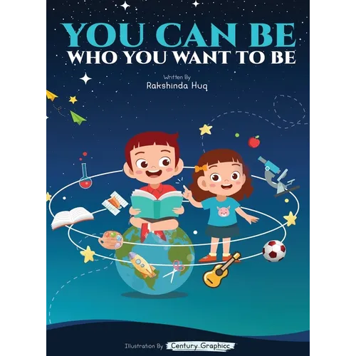 You Can Be Who You Want To Be - Hardcover