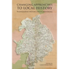 Changing Approaches to Local History: Warwickshire History and Its Historians - Hardcover