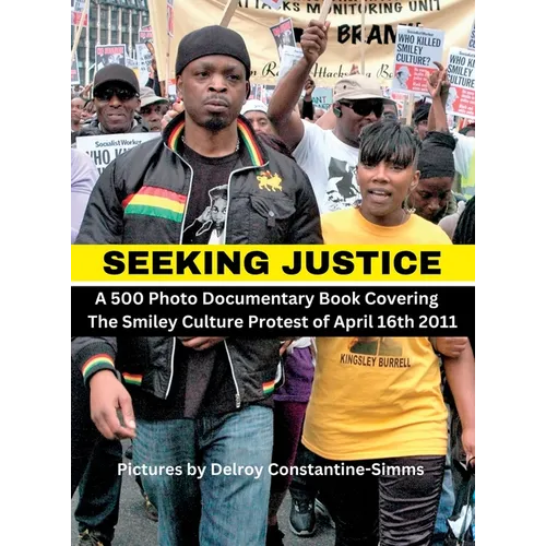 Seeking Justice: Seeking Justice is a photodocumentary book of the Smiley Culture Protest of April 16th 2012 - Hardcover