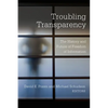 Troubling Transparency: The History and Future of Freedom of Information - Paperback