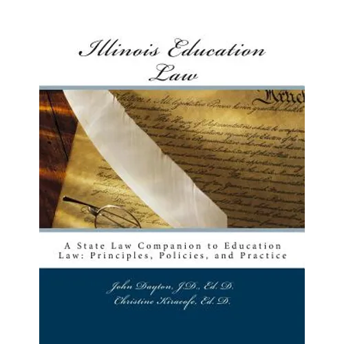 Illinois Education Law: A State Law Companion to Education Law: Principles, Policies, and Practice - Paperback