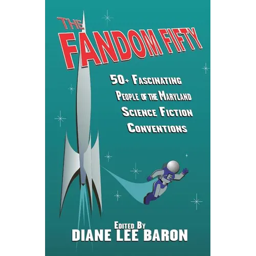 The Fandom Fifty: Fifty fascinating people of the Maryland science fiction conventions. - Paperback