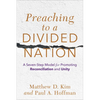 Preaching to a Divided Nation: A Seven-Step Model for Promoting Reconciliation and Unity - Paperback