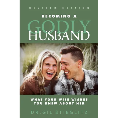 Becoming a Godly Husband: What Your Wife Wishes You Knew about Her - Paperback