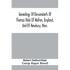 Genealogy Of Descendants Of Thomas Hale Of Walton, England, And Of Newbury, Mass.; With Additions By Other Members Of The Family. - Paperback