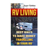 RV Living: Best Ways To Make Money Travelling In Your RV - Paperback