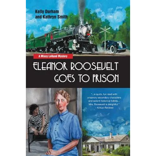 Eleanor Roosevelt Goes to Prison: A Missy LeHand Mystery - Paperback