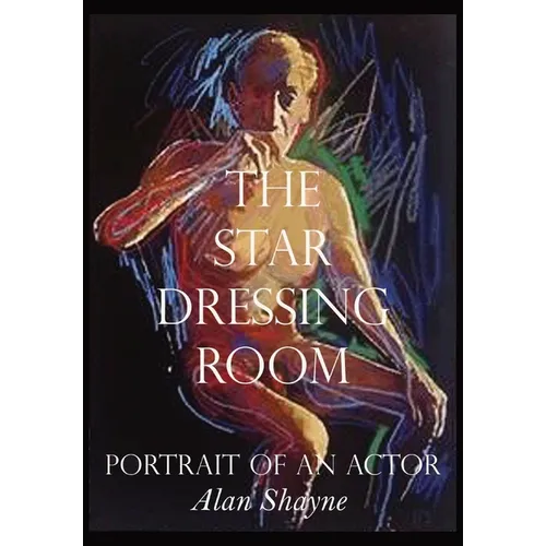 The Star Dressing Room: Portrait of an Actor - Hardcover