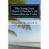 The Long Lost Hoed D'beche's Of Guanabacoa Cuba: The Beginning - Paperback