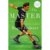 The Master: The Long Run and Beautiful Game of Roger Federer - Paperback