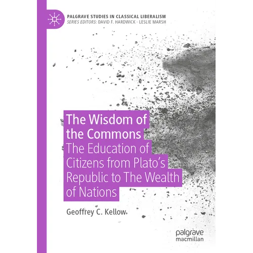 The Wisdom of the Commons: The Education of Citizens from Plato's Republic to the Wealth of Nations - Paperback