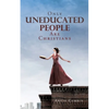 Only Uneducated People Are Christians - Paperback
