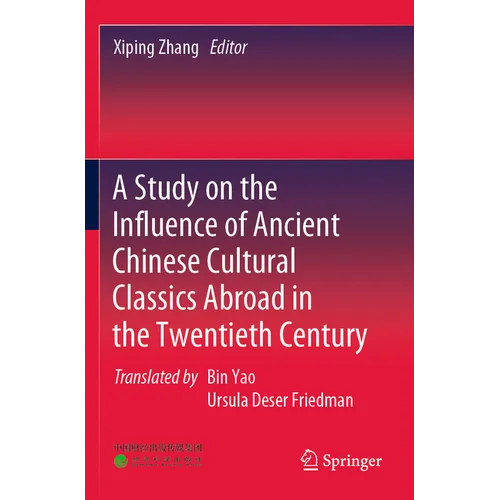 A Study on the Influence of Ancient Chinese Cultural Classics Abroad in the Twentieth Century - Paperback