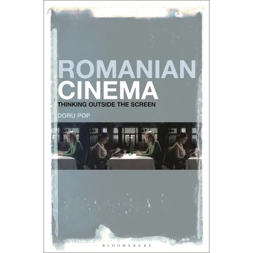 Romanian Cinema: Thinking Outside the Screen - Paperback