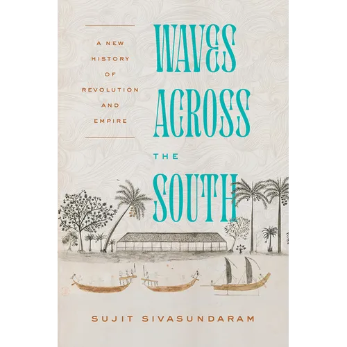 Waves Across the South: A New History of Revolution and Empire - Paperback