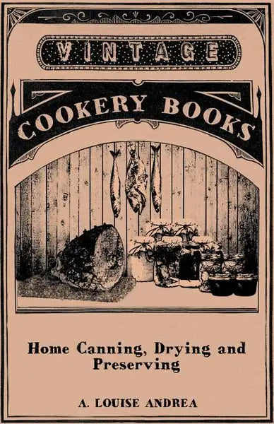 Home Canning, Drying and Preserving - Paperback