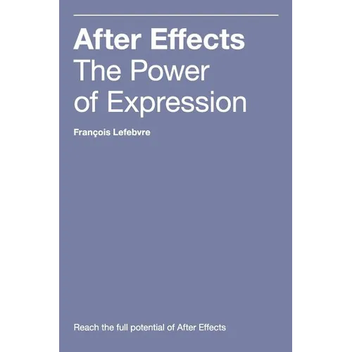 After Effects: The Power of Expression - Hardcover