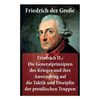 Friedrich II.: Die Generalprinzipien des Krieges und ihre Anwendung auf die Taktik und Disziplin der preußischen Truppen: Friedrich der Große - Paperback