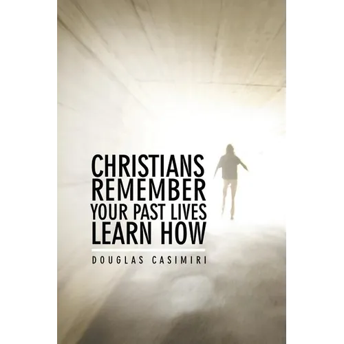 Christians Remember Your Past Lives Learn How - Paperback